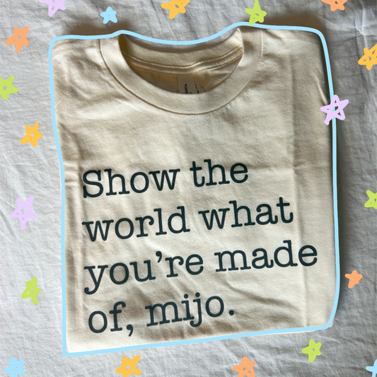 Show the World...Mijo. (Natural)